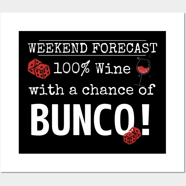 Funny Bunco Weekend Forecast 100% Wine Chance of Bunco Wall Art by MalibuSun